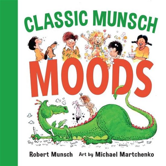 Classic Munsch Moods - Classic Munsch Concepts - Robert Munsch - Books - Annick Press Ltd - 9781773213002 - October 17, 2019