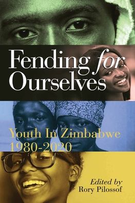 Cover for Rory Pilossof · Fending for Ourselves: Youth in Zimbabwe, 1980-2020 (Pocketbok) (2021)