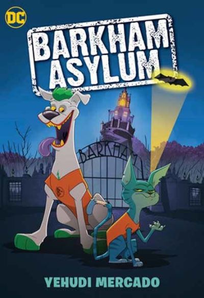 Barkham Asylum - Yehudi Mercado - Books - DC Comics - 9781779505002 - May 21, 2024