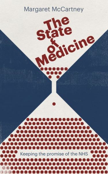 Cover for Margaret McCartney · The State of Medicine: Keeping the promise of the NHS (Paperback Book) (2016)