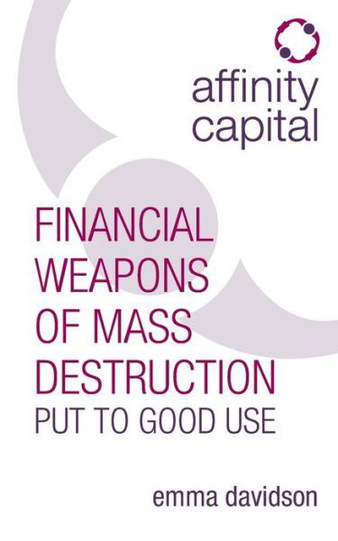Cover for Emma Davidson · Affinity Capital: Financial Weapons of Mass Destruction Put to Good Use (Paperback Book) (2014)
