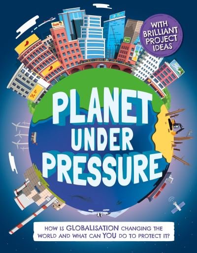 Cover for Nancy Dickmann · Planet Under Pressure: How is globalisation changing the world? - Earth Action (Inbunden Bok) (2021)
