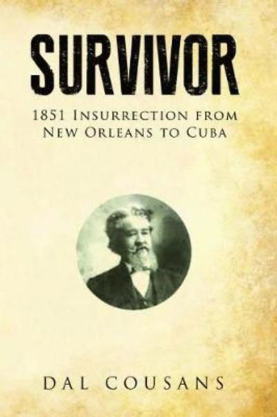 Cover for Dal Cousans · Survivor: 1851 Insurrection From New Orleans To Cuba (Taschenbuch) (2018)