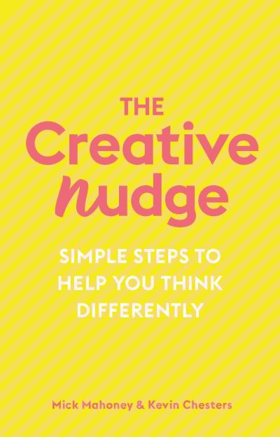 Cover for Kevin Chesters · The Creative Nudge: Simple Steps to Help You Think Differently (Paperback Book) (2021)