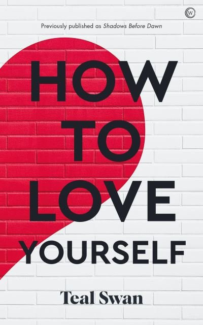 Cover for Teal Swan · How to Love Yourself (Pocketbok) [0 New edition] (2022)