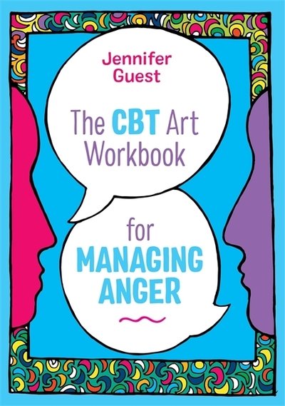 Cover for Jennifer Guest · The CBT Art Workbook for Managing Anger - CBT Art Workbooks for Mental and Emotional Wellbeing (Paperback Book) (2020)