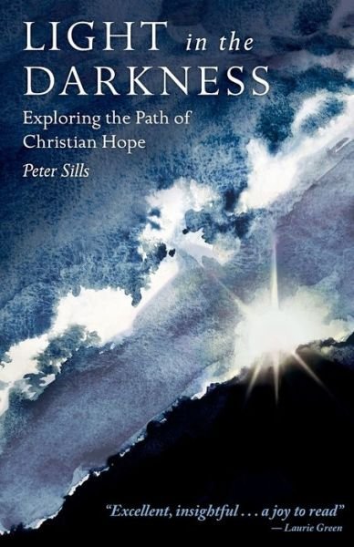 Cover for Peter Sills · Light in the Darkness: Exploring the Path of Christian Hope (Paperback Bog) (2020)