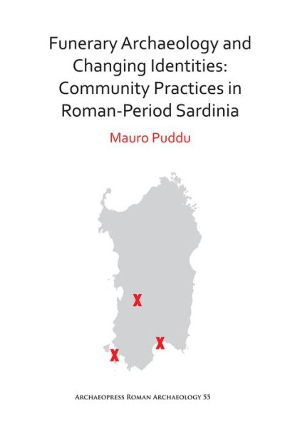 Cover for Mauro Puddu · Funerary Archaeology and Changing Identities: Community Practices in Roman-Period Sardinia - Archaeopress Roman Archaeology (Paperback Book) (2019)