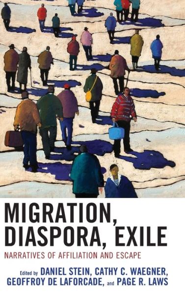 Cover for Daniel Stein · Migration, Diaspora, Exile: Narratives of Affiliation and Escape (Hardcover Book) (2020)