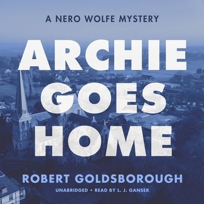 Archie Goes Home - Robert Goldsborough - Musik - Blackstone Publishing - 9781799909002 - 27. Oktober 2020