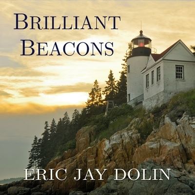 Brilliant Beacons - Eric Jay Dolin - Music - Tantor Audio - 9781799996002 - April 18, 2016