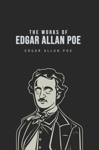 The Works of Edgar Allan Poe - Edgar Allan Poe - Books - Barclays Public Books - 9781800607002 - June 25, 2020