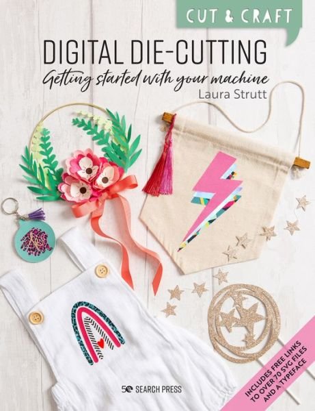 Cover for Laura Strutt · Cut &amp; Craft: Digital Die-Cutting: Getting Started with Your Machine - Cut &amp; Craft (Paperback Book) (2022)