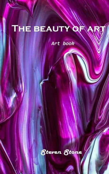 Cover for Steven Stone · The beauty of art (Hardcover Book) (2021)