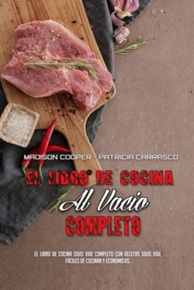El Libro De Cocina Al Vacio Completo - Madison Cooper - Books - Madison Cooper - Patricia Carrasco - 9781803750002 - July 30, 2021