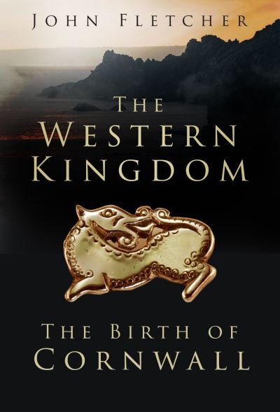 Cover for John Fletcher · The Western Kingdom: The Birth of Cornwall (Paperback Bog) (2022)