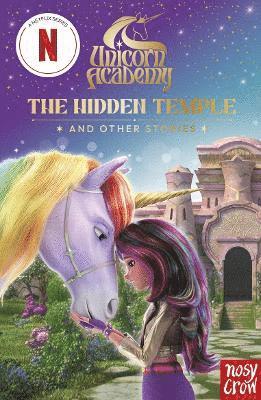 Cover for Nosy Crow Ltd · Unicorn Academy: The Hidden Temple and other stories: A colour illustrated novel for fans of the official Netflix series - Unicorn Academy: TV tie-in titles (Paperback Book) (2025)