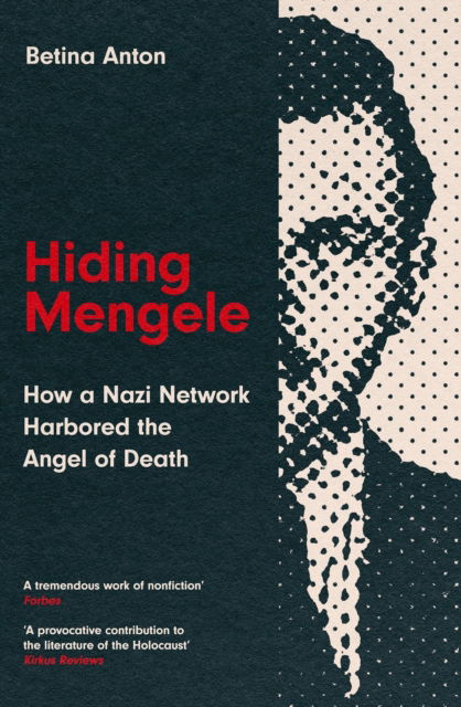 Cover for Betina Anton · Hiding Mengele: How a Nazi Network Harbored the Angel of Death (Paperback Book) (2025)