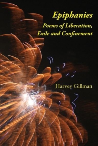 Cover for Harvey Gillman · Epiphanies: Poems of Liberation, Exile and Confinement (Paperback Book) (2021)