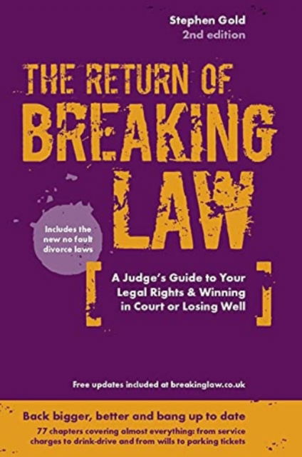 The Return of Breaking Law: A judge's guide to your legal rights & winning in court or losing well - Stephen Gold - Books - Bath Publishing Ltd - 9781838439002 - June 30, 2021