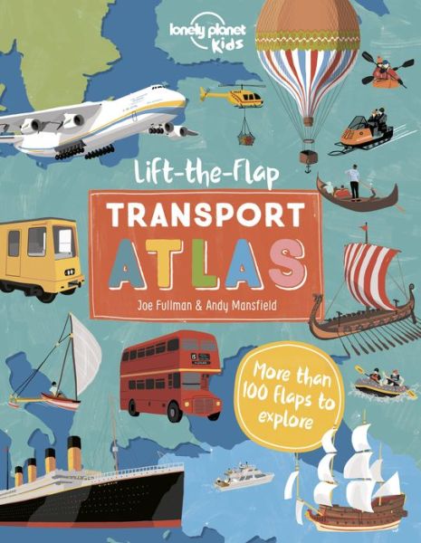 Lift the Flap Transport Atlas 1 - Lonely Planet - Bøger - Lonely Planet - 9781838695002 - 31. maj 2022