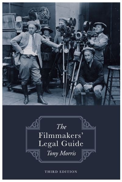 Cover for Tony Morris · The Filmmakers' Legal Guide: Third Edition (Paperback Book) (2024)