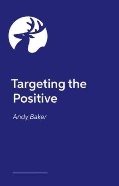 Cover for Andy Baker · Targeting the Positive with Behaviours that Challenge: Empathic Strategies for Working with Children and Adults (Paperback Book) (2024)