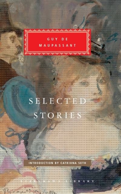 Cover for Guy De Maupassant · Selected Stories - Everyman's Library CLASSICS (Hardcover Book) (2021)