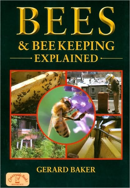 Bees and Bee Keeping Explained - England's Living History - Gerard Baker - Livros - Countryside Books - 9781846742002 - 22 de abril de 2010