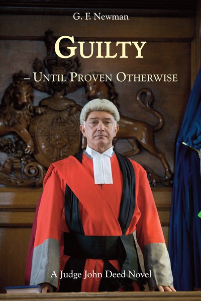 Cover for GF Newman · Guilty - Until Proven Otherwise: A Judge John Deed Novel (Hardcover Book) (2020)
