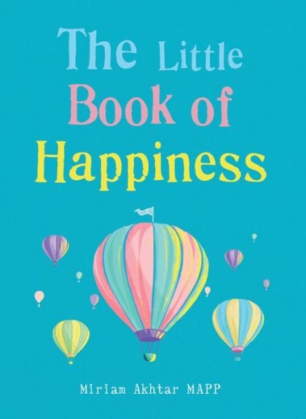 Cover for Miriam Akhtar · The Little Book of Happiness: Simple Practices for a Good Life - The Gaia Little Books (Paperback Book) (2019)