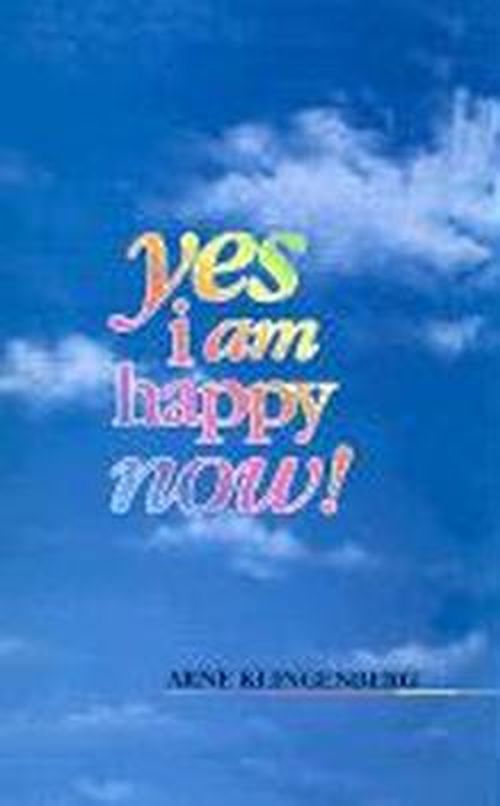 Cover for Arne Klingenberg · Yes I Am Happy Now! (Hardcover Book) (1999)