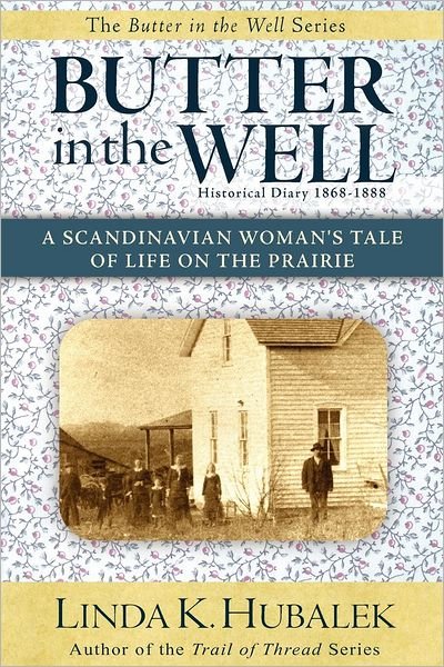 Cover for Linda K. Hubalek · Butter in the Well: a Scandinavian Woman's Tale of Life on the Prairie (Butter in the Well Series) (Paperback Book) (1992)