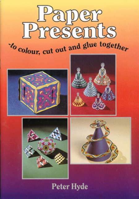 Paper Presents: To Colour, Cut-out and Glue Together - Peter Hyde - Books - Tarquin Publications - 9781899618002 - March 1, 1995