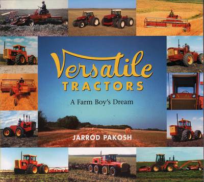 Cover for Pakosh Jarrod · Versatile Tractors: A Farm Boy's Dream (Hardcover Book) (2003)