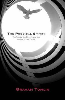 Cover for Graham Tomlin · The Prodigal Spirit: The Trinity, the Church and the Future of the World (Paperback Book) (2012)