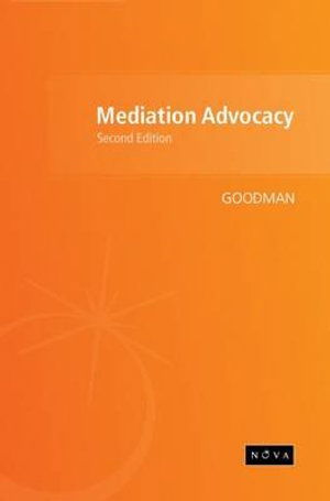 Mediation Advocacy - Andrew Goodman - Libros - Nova Law and Finance Ltd - 9781908013002 - 23 de febrero de 2011