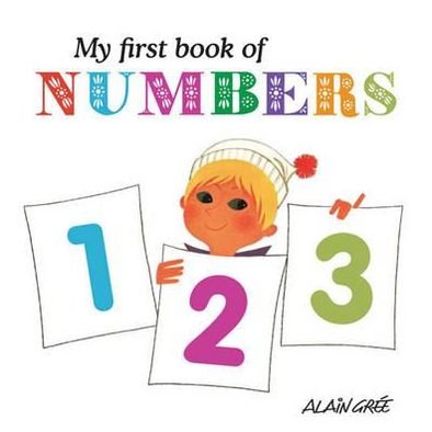 Cover for Alain Gree · My First Book of Numbers (Board book) (2012)