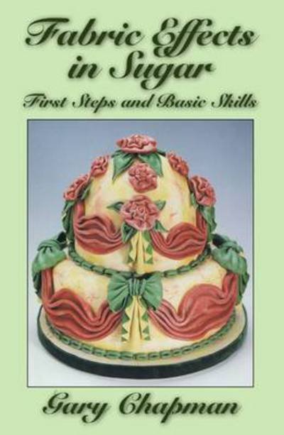 Cover for Gary Chapman · Fabric Effects in Sugar: First Steps and Basic Skills (Paperback Book) [New edition] (2012)