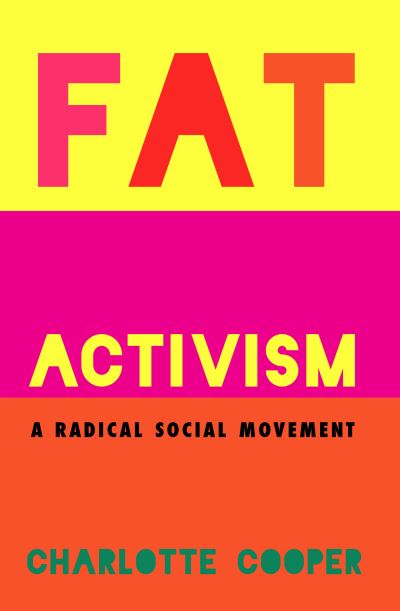 Cover for Charlotte Cooper · Fat Activism: A Radical Social Movement (Paperback Book) (2016)