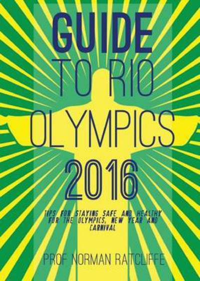 Cover for Norman Ratcliffe · Guide to Arrive, Survive and Thrive in Rio de Janeiro (Paperback Book) (2016)