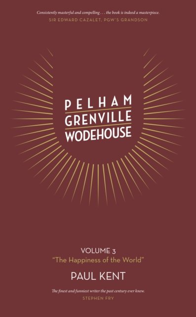 Cover for Paul Kent · Pelham Grenville Wodehouse Volume 3 &quot;The Happiness of the World&quot; (Hardcover Book) [First edition] (2022)