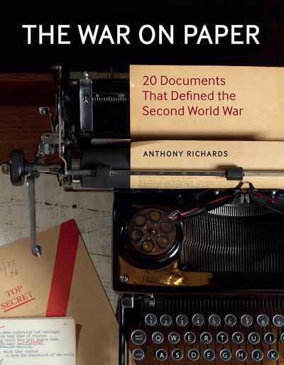 Cover for Anthony Richards · The War on Paper: 20 Documents that Defined the Second World War (Hardcover Book) (2018)