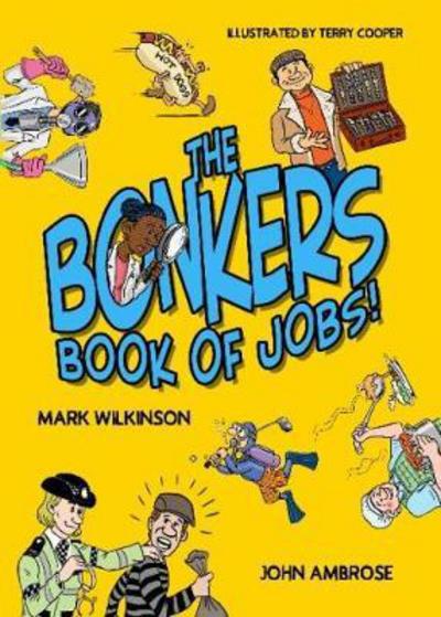 The Bonkers Book of Jobs - Mark Wilkinson - Książki - Candy Jar Books - 9781912535002 - 7 lutego 2022