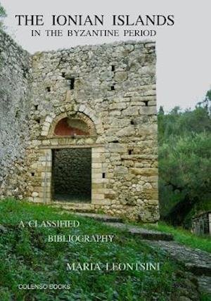 Cover for Maria Leontsini · The Ionian Islands in the Byzantine Period: A Classified Bibliography (Paperback Book) (2020)