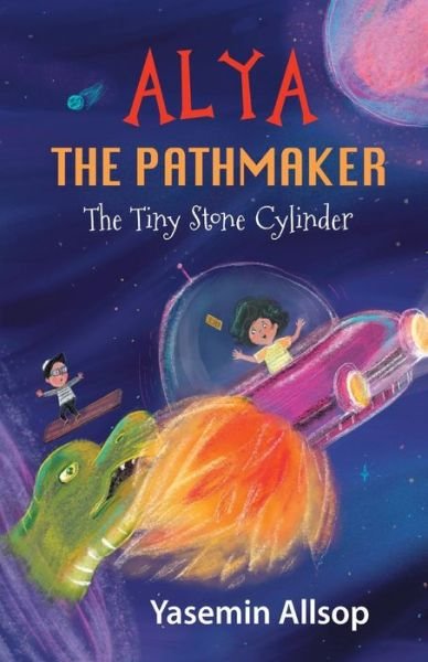Cover for Yasemin Allsop · Alya the Pathmaker: The Tiny Stone Cylinder - Alya the Pathmaker (Paperback Book) (2020)