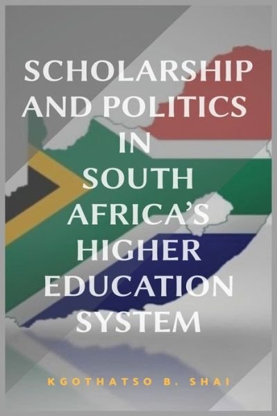Cover for Kgothatso B Shai · Scholarship and Politics in South Africa's Higher Education System (Pocketbok) (2021)