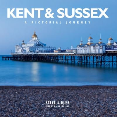 Cover for Steve Vidler · Kent and Sussex: A Pictorial Journey (Hardcover Book) (2021)