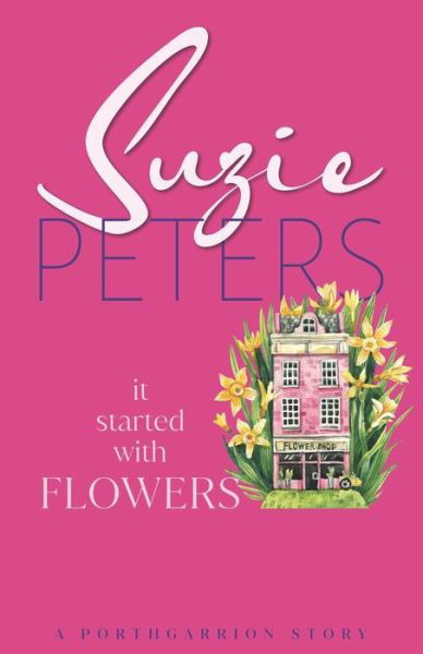 It Started With Flowers - Suzie Peters - Books - Great War Literature Publishing LLP - 9781915109002 - February 5, 2022