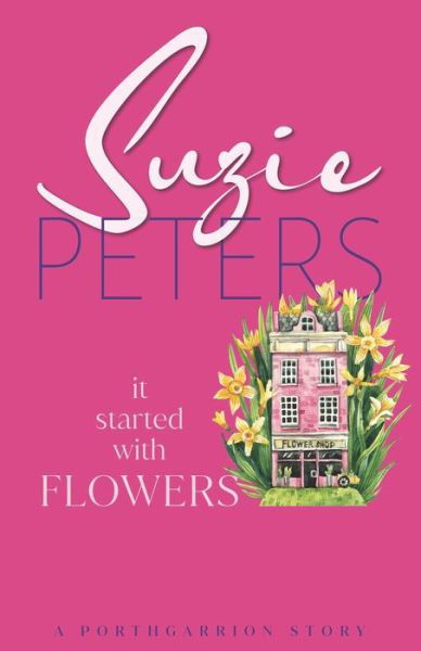 Cover for Suzie Peters · It Started With Flowers (Taschenbuch) (2022)